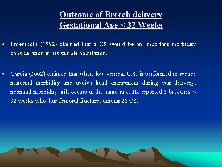 Outcome of Breech delivery Gestational Age < 32 Weeks • Emembolu (1992) claimed that