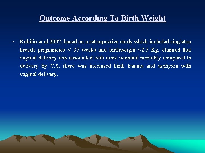 Outcome According To Birth Weight • Robilio et al 2007, based on a retrospective