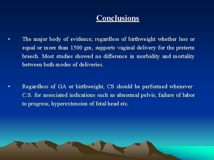 Conclusions • The major body of evidence; regardless of birthweight whether less or equal