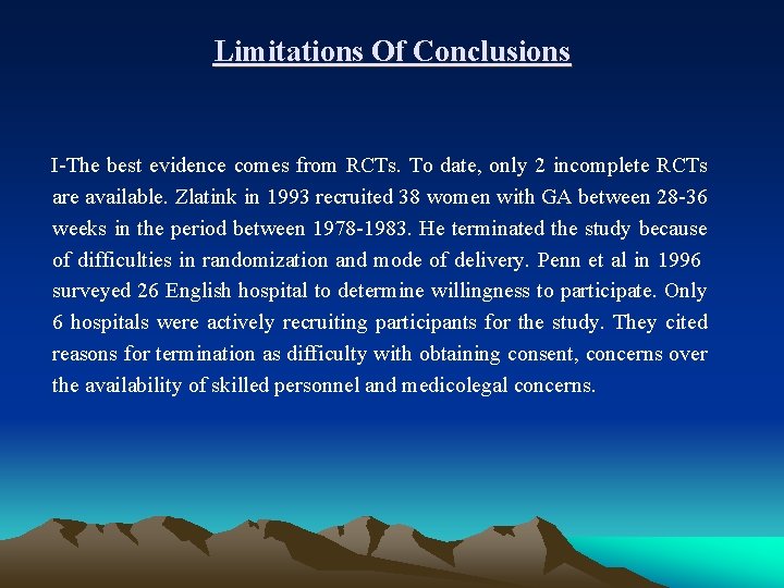 Limitations Of Conclusions I-The best evidence comes from RCTs. To date, only 2 incomplete