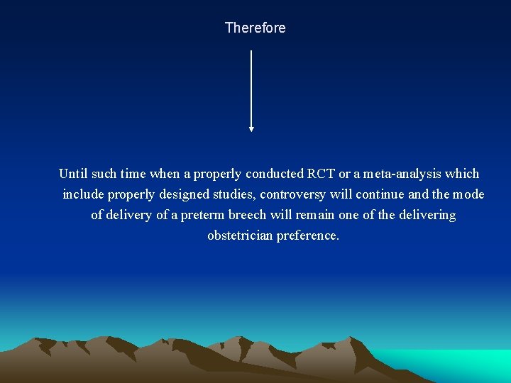 Therefore Until such time when a properly conducted RCT or a meta-analysis which include