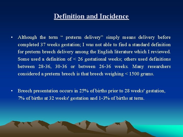 Definition and Incidence • Although the term “ preterm delivery” simply means delivery before