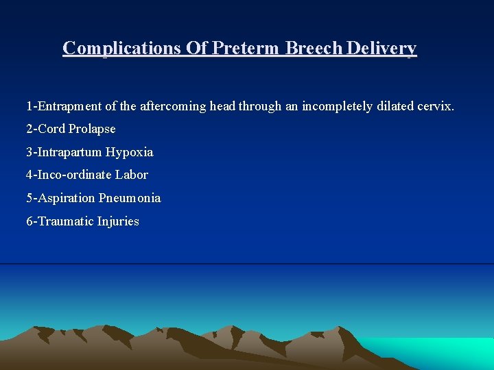 Complications Of Preterm Breech Delivery 1 -Entrapment of the aftercoming head through an incompletely