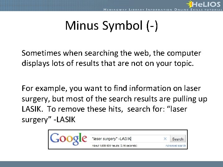 Minus Symbol (-) Sometimes when searching the web, the computer displays lots of results