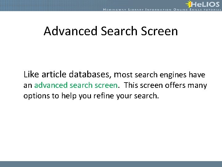 Advanced Search Screen Like article databases, most search engines have an advanced search screen.