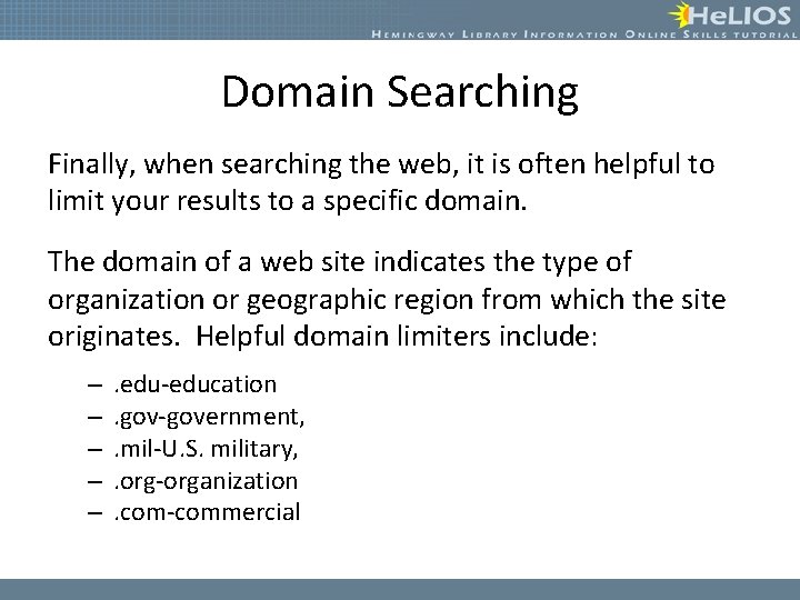 Domain Searching Finally, when searching the web, it is often helpful to limit your