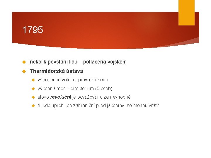 1795 několik povstání lidu – potlačena vojskem Thermidorská ústava všeobecné volební právo zrušeno výkonná