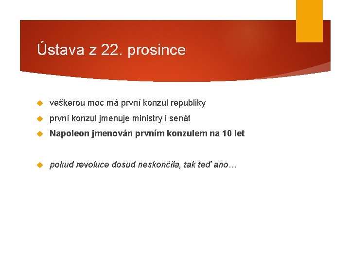 Ústava z 22. prosince veškerou moc má první konzul republiky první konzul jmenuje ministry