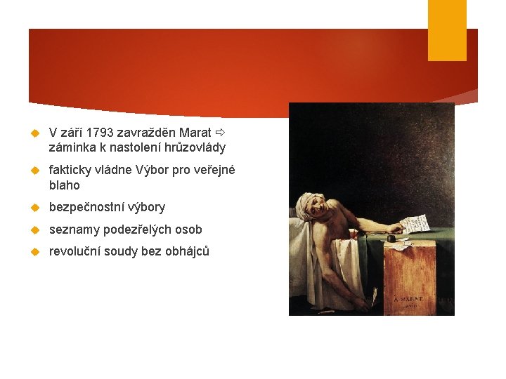  V září 1793 zavražděn Marat záminka k nastolení hrůzovlády fakticky vládne Výbor pro