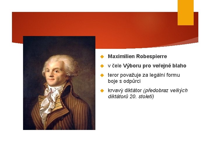  Maximilien Robespierre v čele Výboru pro veřejné blaho teror považuje za legální formu