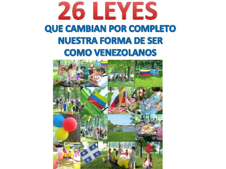 26 LEYES QUE CAMBIAN POR COMPLETO NUESTRA FORMA DE SER COMO VENEZOLANOS 