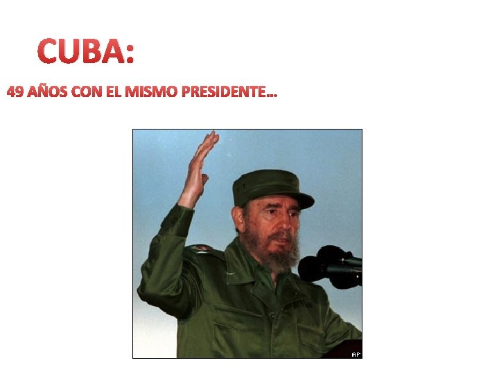 CUBA: 49 AÑOS CON EL MISMO PRESIDENTE… 