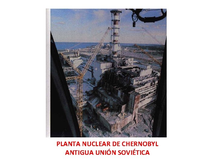 PLANTA NUCLEAR DE CHERNOBYL ANTIGUA UNIÓN SOVIÉTICA 