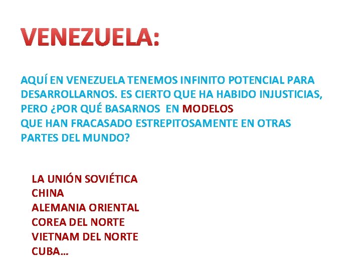 VENEZUELA: AQUÍ EN VENEZUELA TENEMOS INFINITO POTENCIAL PARA DESARROLLARNOS. ES CIERTO QUE HA HABIDO