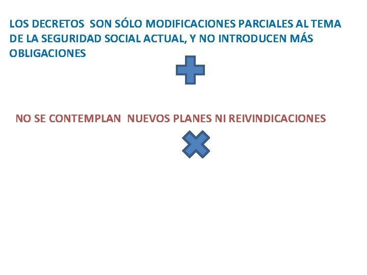 LOS DECRETOS SON SÓLO MODIFICACIONES PARCIALES AL TEMA DE LA SEGURIDAD SOCIAL ACTUAL, Y