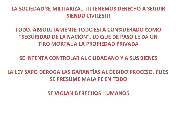 LA SOCIEDAD SE MILITARIZA… ¡¡¡TENEMOS DERECHO A SEGUIR SIENDO CIVILES!!! TODO, ABSOLUTAMENTE TODO ESTÁ