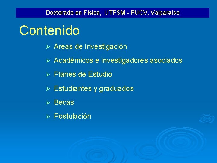 Doctorado en Física, UTFSM - PUCV, Valparaíso Contenido Ø Areas de Investigación Ø Académicos