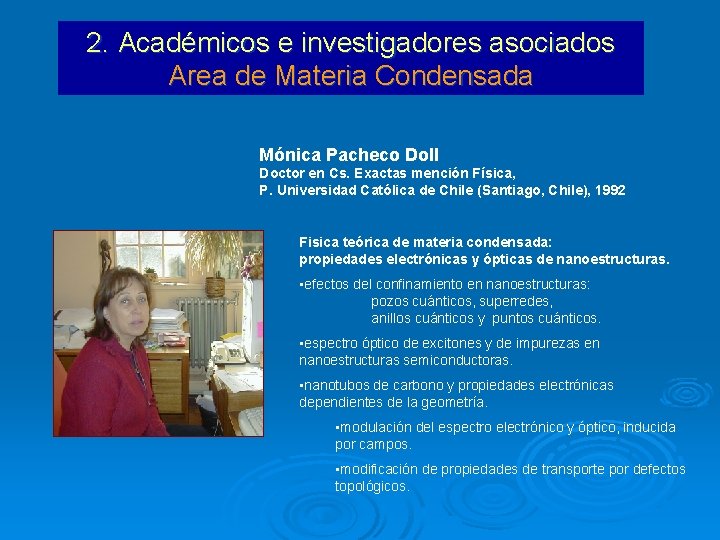 2. Académicos e investigadores asociados Area de Materia Condensada Mónica Pacheco Doll Doctor en