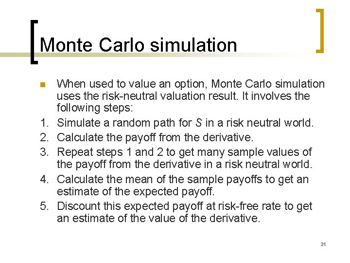 Monte Carlo simulation n 1. 2. 3. 4. 5. When used to value an Monte Carlo simulation n 1. 2. 3. 4. 5. When used to value an