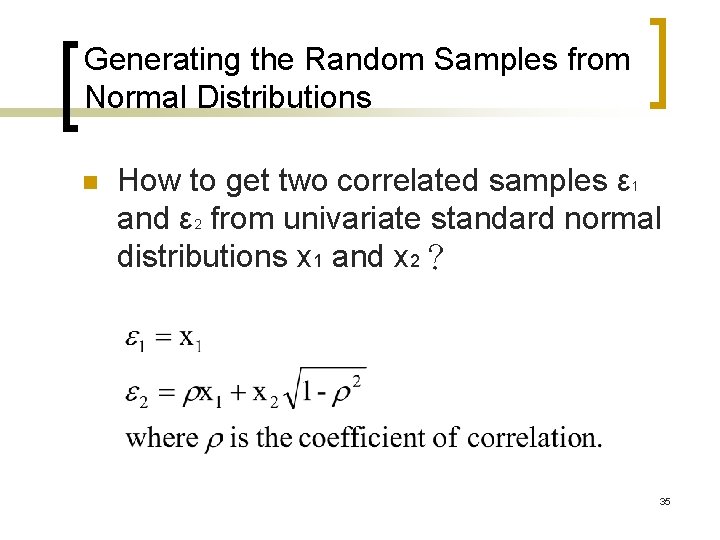 Generating the Random Samples from Normal Distributions n How to get two correlated samples Generating the Random Samples from Normal Distributions n How to get two correlated samples