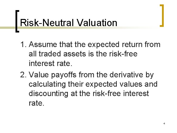 Risk-Neutral Valuation 1. Assume that the expected return from all traded assets is the Risk-Neutral Valuation 1. Assume that the expected return from all traded assets is the
