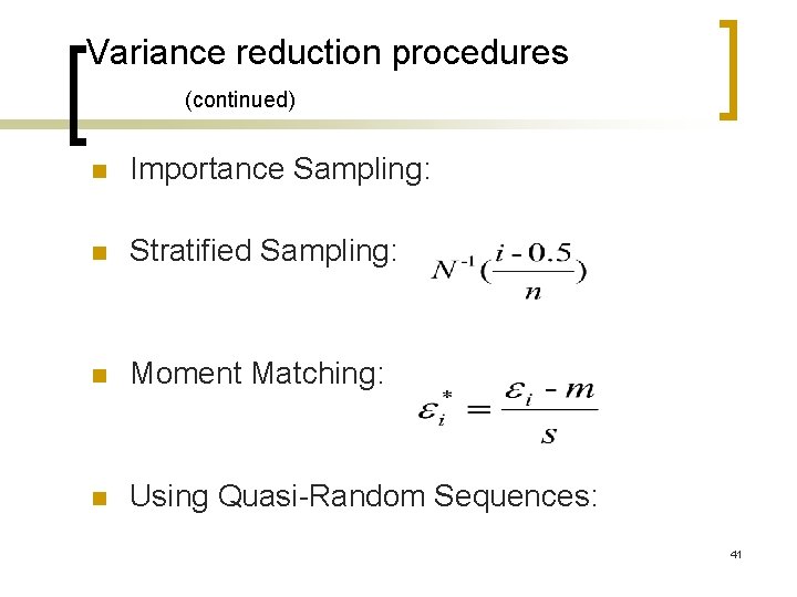 Variance reduction procedures (continued) n Importance Sampling: n Stratified Sampling: n Moment Matching: n Variance reduction procedures (continued) n Importance Sampling: n Stratified Sampling: n Moment Matching: n