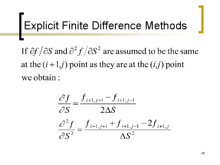 Explicit Finite Difference Methods 47 Explicit Finite Difference Methods 47
