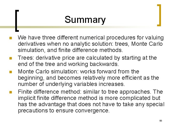 Summary n n We have three different numerical procedures for valuing derivatives when no Summary n n We have three different numerical procedures for valuing derivatives when no