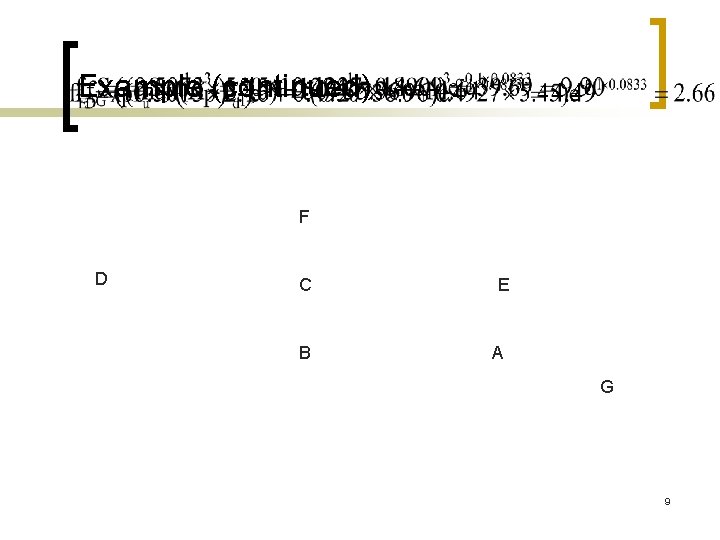 Example (continued) F D C B E A G 9 Example (continued) F D C B E A G 9