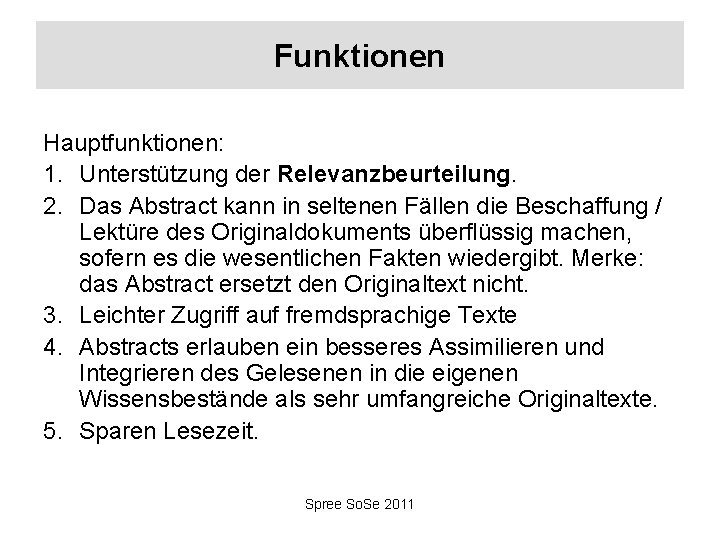 Funktionen Hauptfunktionen: 1. Unterstützung der Relevanzbeurteilung. 2. Das Abstract kann in seltenen Fällen die