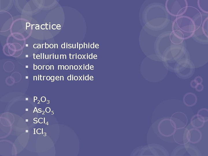 Practice § § carbon disulphide tellurium trioxide boron monoxide nitrogen dioxide § § P
