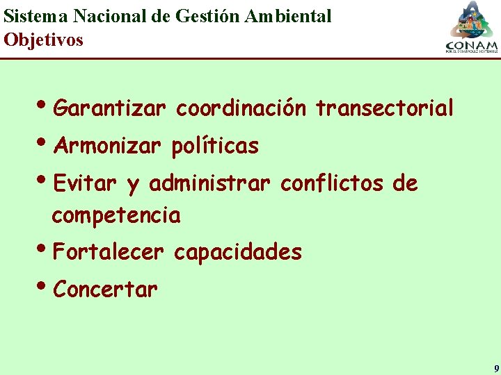 Sistema Nacional de Gestión Ambiental Objetivos i. Garantizar coordinación transectorial i. Armonizar políticas i.