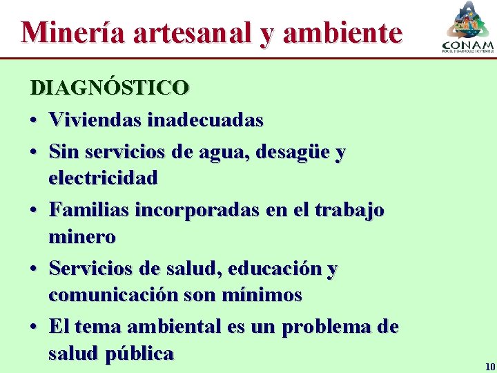 Minería artesanal y ambiente DIAGNÓSTICO • Viviendas inadecuadas • Sin servicios de agua, desagüe