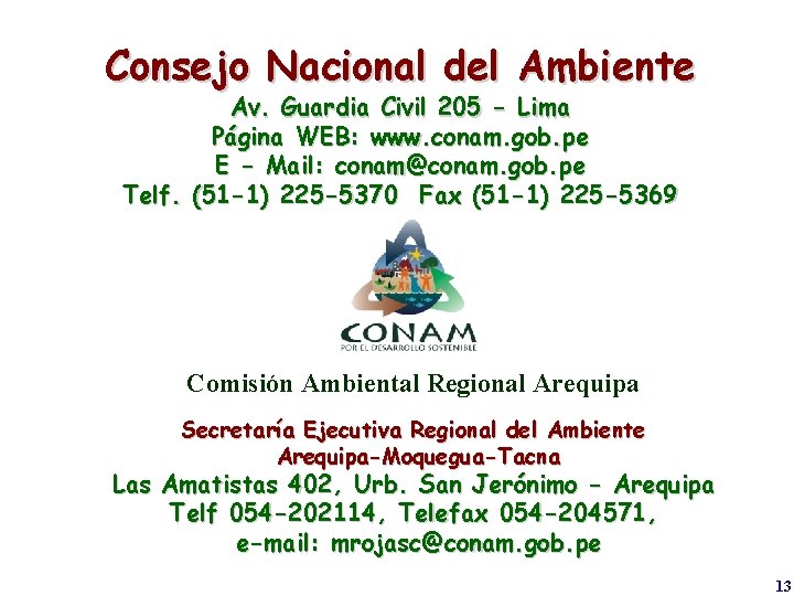 Consejo Nacional del Ambiente Av. Guardia Civil 205 - Lima Página WEB: www. conam.