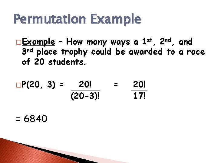 Permutation Example � Example – How many ways a 1 st, 2 nd, and