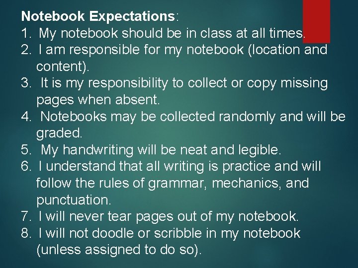Notebook Expectations: 1. My notebook should be in class at all times. 2. I