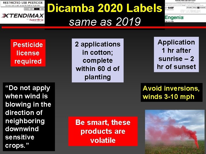 Dicamba 2020 Labels same as 2019 Pesticide license required “Do not apply when wind