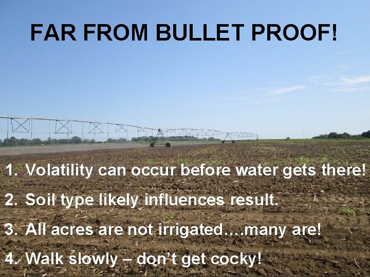 FAR FROM BULLET PROOF! 1. Volatility can occur before water gets there! 2. Soil