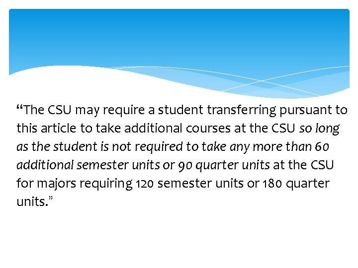 “The CSU may require a student transferring pursuant to this article to take additional