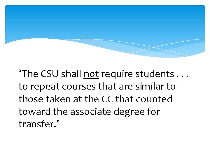 “The CSU shall not require students. . . to repeat courses that are similar