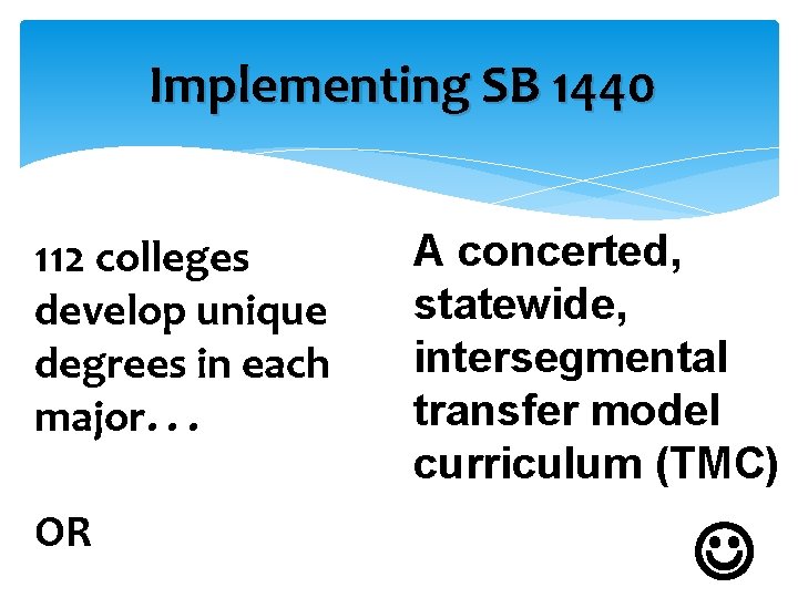 Implementing SB 1440 112 colleges develop unique degrees in each major. . . OR