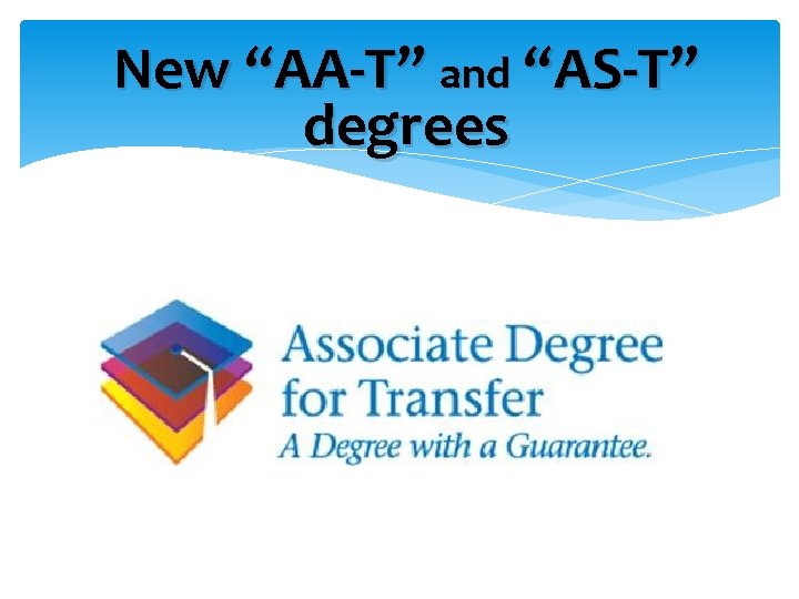 New “AA-T” and “AS-T” degrees 