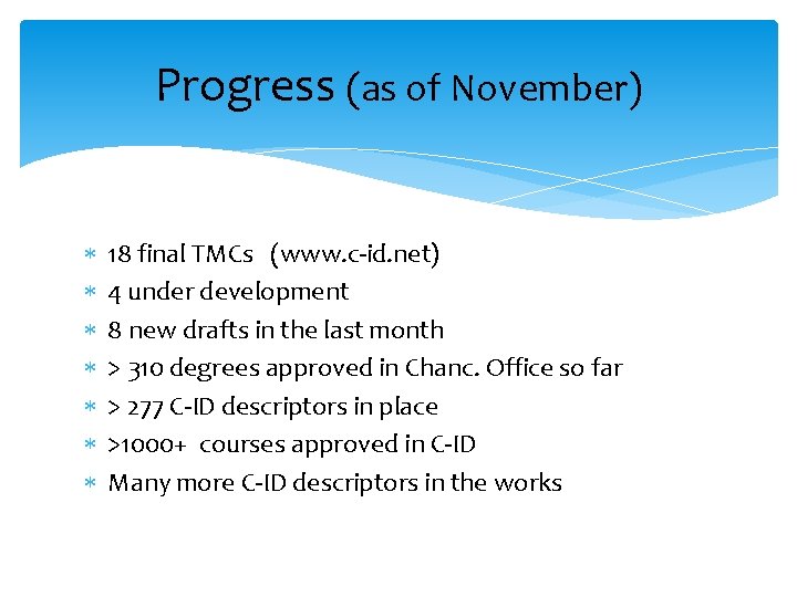 Progress (as of November) 18 final TMCs (www. c-id. net) 4 under development 8