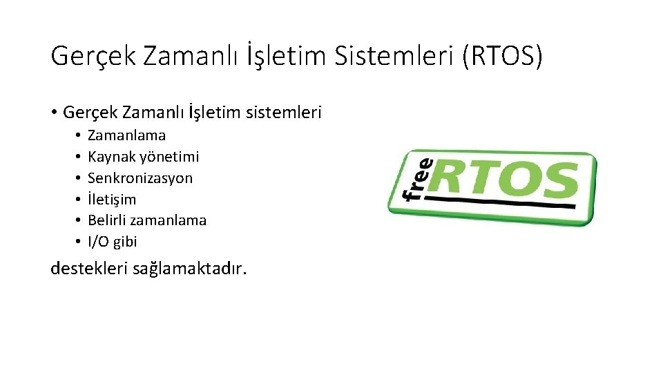 Gerçek Zamanlı İşletim Sistemleri (RTOS) • Gerçek Zamanlı İşletim sistemleri • • • Zamanlama