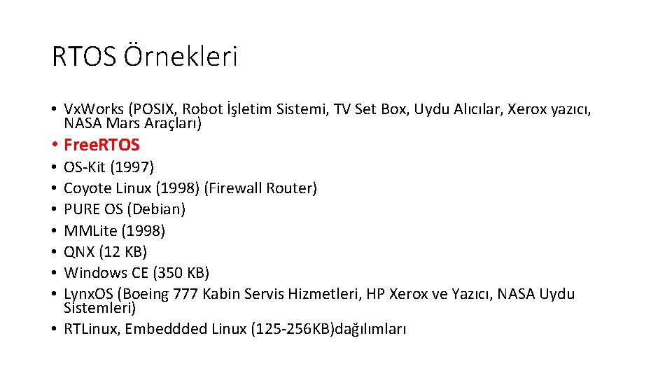 RTOS Örnekleri • Vx. Works (POSIX, Robot İşletim Sistemi, TV Set Box, Uydu Alıcılar,