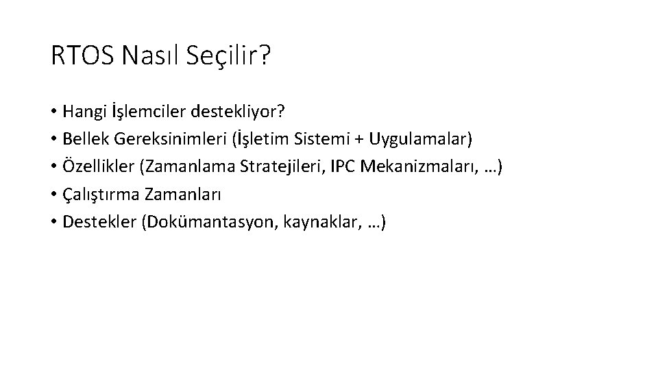 RTOS Nasıl Seçilir? • Hangi İşlemciler destekliyor? • Bellek Gereksinimleri (İşletim Sistemi + Uygulamalar)