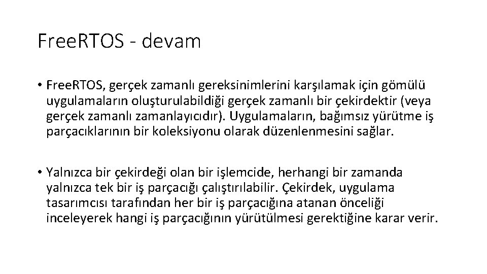 Free. RTOS - devam • Free. RTOS, gerçek zamanlı gereksinimlerini karşılamak için gömülü uygulamaların