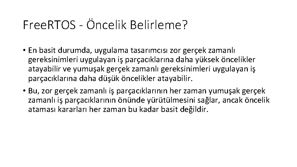 Free. RTOS - Öncelik Belirleme? • En basit durumda, uygulama tasarımcısı zor gerçek zamanlı