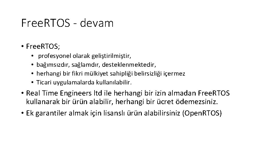 Free. RTOS - devam • Free. RTOS; • • profesyonel olarak geliştirilmiştir, bağımsızdır, sağlamdır,