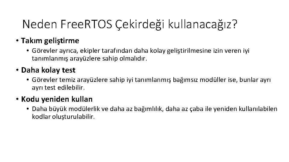 Neden Free. RTOS Çekirdeği kullanacağız? • Takım geliştirme • Görevler ayrıca, ekipler tarafından daha